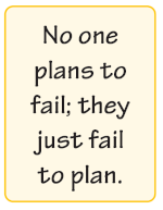 No one plans to fail; they just fail to plan.